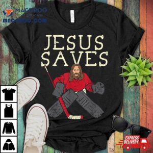 Jesus Save Ice Hockey Goalie Religious Christian Goaltender Tshirt