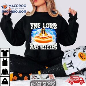 Jesus The Lord Has Glizzen Tshirt