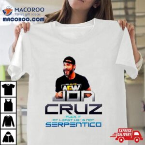 Jon Cruz Fuck It At Least He S Not Serpentico Tshirt