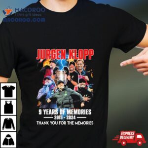 Jurgen Klopp 09 Years Of Memories 2015 2024 Thank You For The Memories Signature Shirt