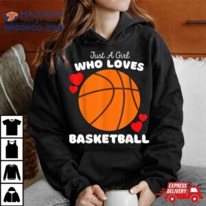 Just A Girl Who Loves Basketball Cute Girls Tshirt