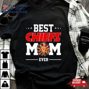 Kansas City Chiefs Best Chiefs Mom Ever Mother Day S Tshirt