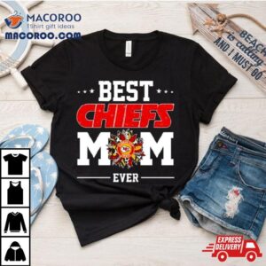 Kansas City Chiefs Best Chiefs Mom Ever Mother Day S Tshirt