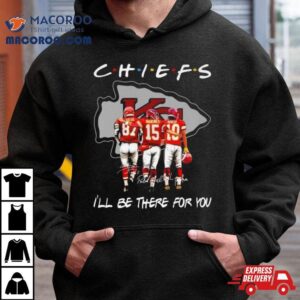 Kansas City Chiefs Travis Kelce Patrick Mahomes And Isiah Pacheco I Ll Be There For You Signatures Tshirt