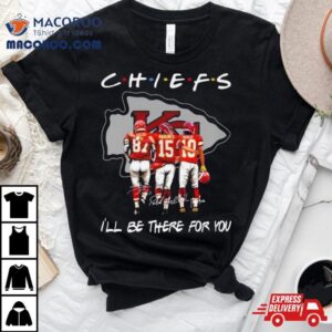 Kansas City Chiefs Travis Kelce Patrick Mahomes And Isiah Pacheco I Ll Be There For You Signatures Tshirt