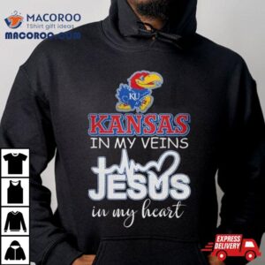 Kansas Jayhawks 2024 In My Veins Jesus In My Hearshirt