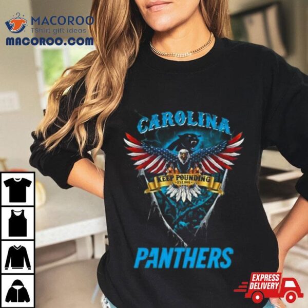 Keep Pounding Carolina Panthers Football Us Eagle Shirt