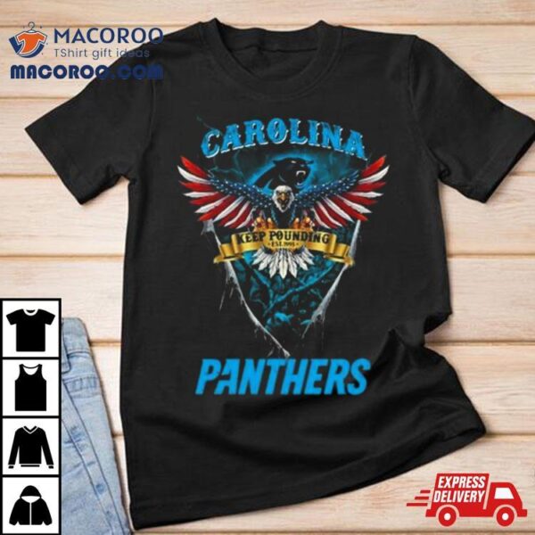 Keep Pounding Carolina Panthers Football Us Eagle Shirt