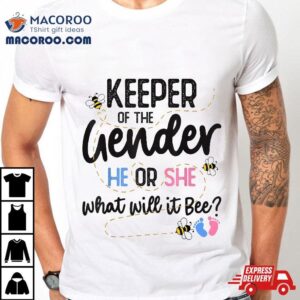 Keeper Of Gender Reveal What Will It Bee Shirt