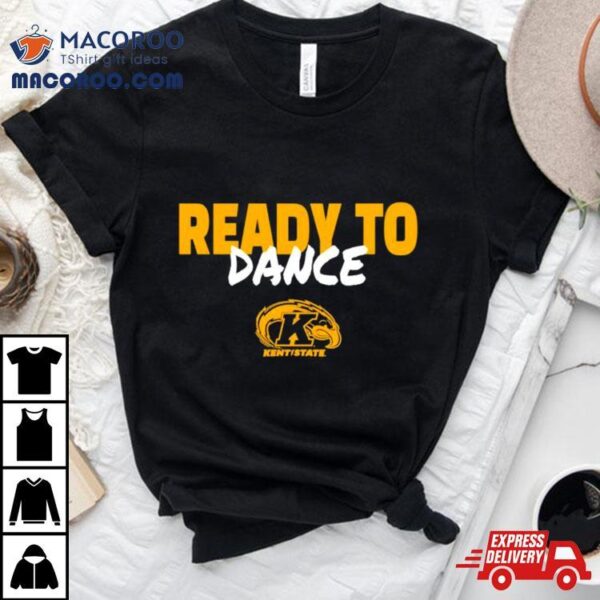 Kent State Golden Flashes Ready To Dance Shirt