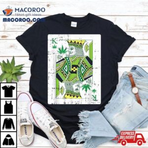 King Of Weed Playing Card Marijuana Cool Pot Smoker Gifts Shirt