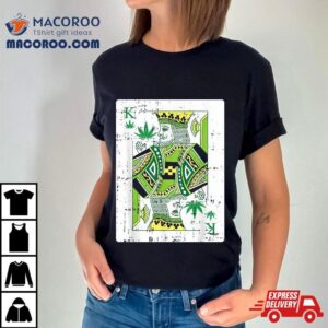 King Of Weed Playing Card Marijuana Cool Pot Smoker Gifts Tshirt