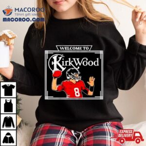 Kirk Cousins Welcome To Kirkwood Shirt 1 Kirk Cousins Welcome To Kirkwood Tshirt