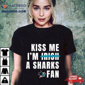 Kiss Me I M A Sharks Fan Tshirt