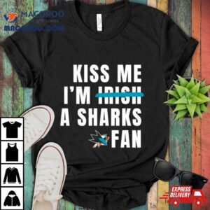 Kiss Me I M A Sharks Fan Tshirt