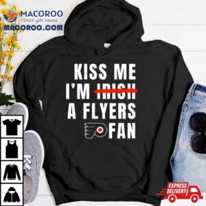 Kiss Me I M Irish A Flyers Fan Tshirt