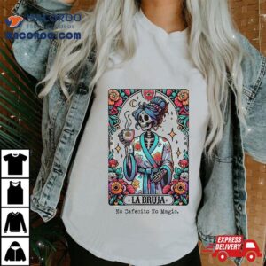 La Bruja No Cafecito Magic Skeleton Shirt