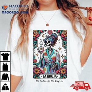 La Bruja No Cafecito Magic Skeleton Tshirt