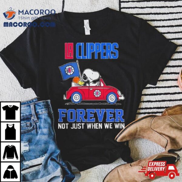 La Clippers Peanuts Snoopy And Woodstock On Car La Clippers Forever Not Just When We Win Shirt