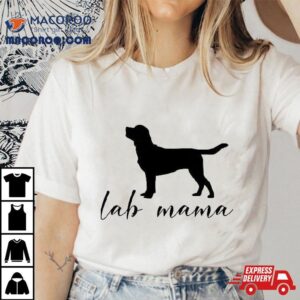 Labrador Mom Dog Mother Gift Pet Golden Black Lab Mama Tshirt