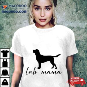 Labrador Mom Dog Mother Gift Pet Golden Black Lab Mama Shirt