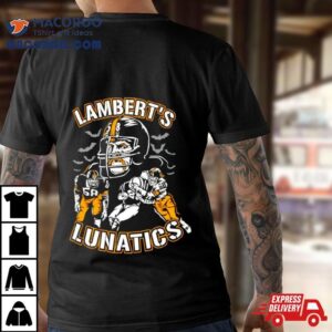 Lamberts Lunatics Pittsburgh Steelers Tshirt