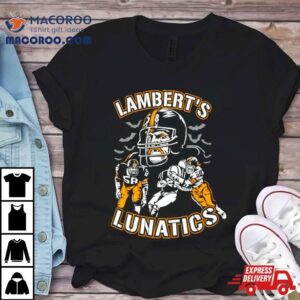 Lamberts Lunatics Pittsburgh Steelers Tshirt