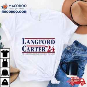 Langford Carter 2024 For American League Rookie Of The Year Shirt