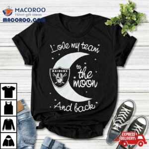 Las Vegas Raiders Nfl I Love My Team To The Moon And Back Tshirt