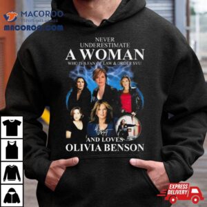 Law & Order Svu Never Underestimate A Woman Who Loves Olivia Benson Signature Shirt