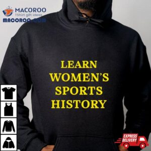 Learn Womens Sports History Shirt