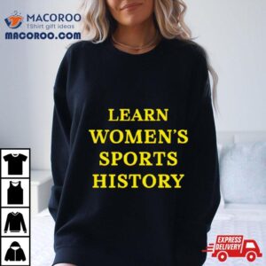 Learn Womens Sports History Tshirt