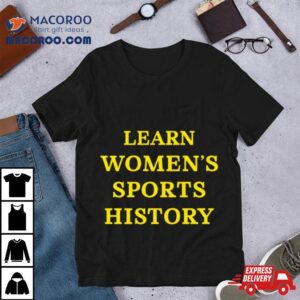 Learn Womens Sports History Tshirt