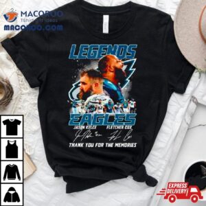 Legends Eagles Jason Kelce Fletcher Cox Thank You For The Memories Signatures Tshirt