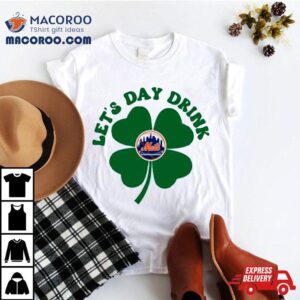 Let’s Day Drink New York Mets St Patrick’s Day Shirt