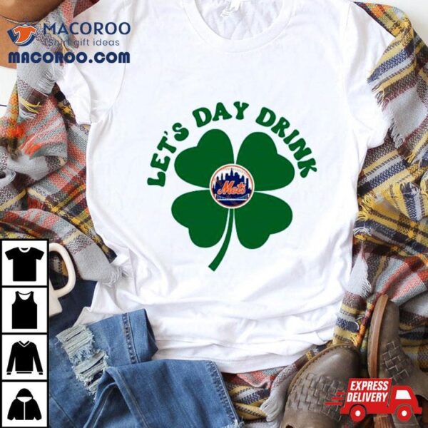 Let’s Day Drink New York Mets St Patrick’s Day Shirt