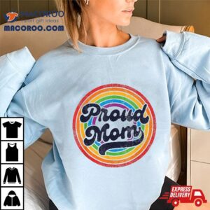 Lgbtq Proud Mom Gay Pride Lgbt Ally Rainbow Mother’s Day Shirt