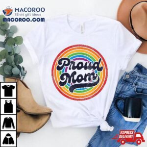 Lgbtq Proud Mom Gay Pride Lgbt Ally Rainbow Mother’s Day Shirt