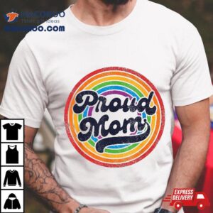 Lgbtq Proud Mom Gay Pride Lgbt Ally Rainbow Mother S Day Tshirt