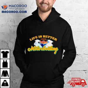 Life Is Better Motorboating Shirt 3 Life Is Better Motorboating Tshirt