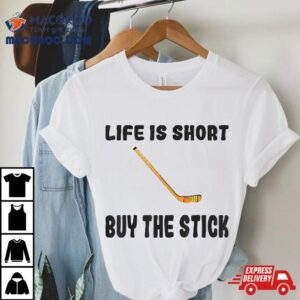 Life Is Short Buy The Stick Funny Hockey Player Coach Fan Tshirt