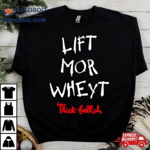 Lift Mor Wheyt Thick Fell A Tshirt