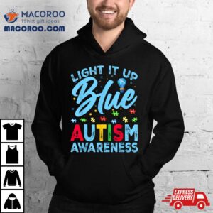 Light It Up Blue Autism Awareness Men Women Kids Tshirt