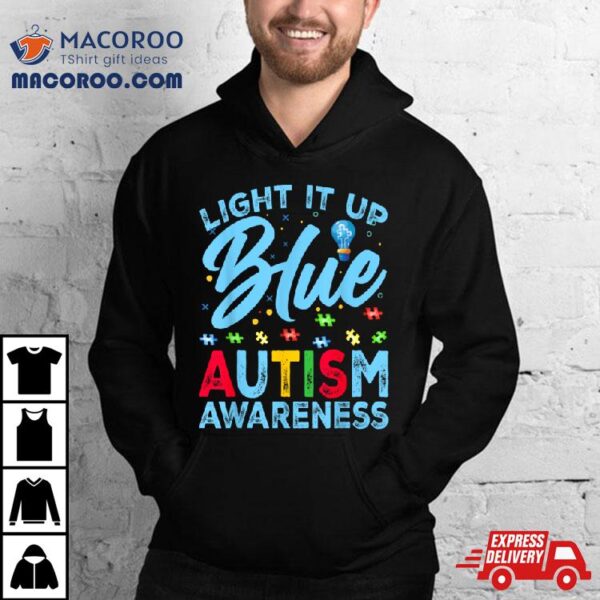 Light It Up Blue Autism Awareness Men Women Kids Shirt