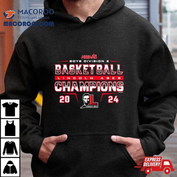 Lincoln Abes 2024 Mhsaa Boys Basketball D2 Champions Shirt