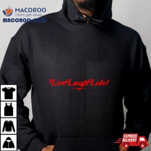 Live Laugh Lofe Tshirt