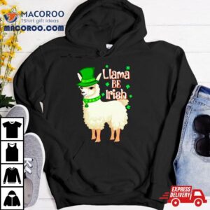 Llama Be Irish St Patrick’s Day Shirt