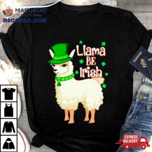 Llama Be Irish St Patrick S Day Tshirt