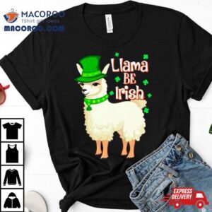 Llama Be Irish St Patrick S Day Tshirt