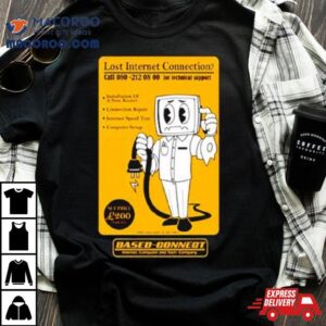 Lost Internet Connection Based Connec Tshirt